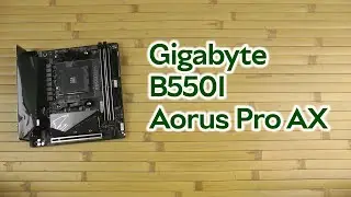 Розпаковка Gigabyte B550I Aorus Pro AX