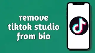 how to remove tiktok studio from bio