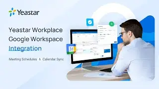 Yeastar Workplace Integration with Google Workspace - Meeting Schedules & Calendar Sync