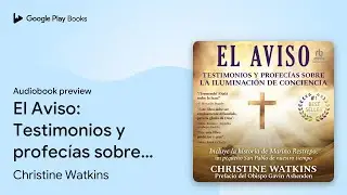 El Aviso: Testimonios y profecías sobre la… by Christine Watkins · Audiobook preview