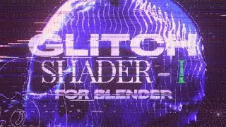 Glitch Shader - I for Blender