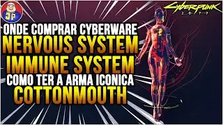 Onde Comprar Cyberware Nervous e Immune System Lendário e Como ter a Arma Cottonmouth Cyberpunk 2077