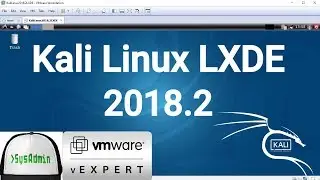 How to Install Kali Linux 2018.2 LXDE + VMware Tools + Review on VMware Workstation [2018]