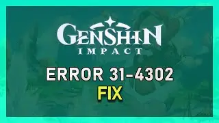 Genshin Impact - How To Fix Error Code 31-4302