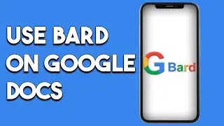 How to Use Google Bard With Google Docs