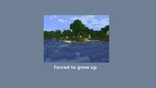 Forced To Grow Up (A playlist)