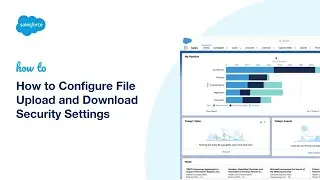 How to Configure File Upload and Download Security Settings | Salesforce Experience