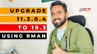 How to upgrade Oracle 11 2 0 4 to 19 3 using RMAN backup 