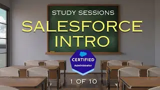 Salesforce Admin Exam Study Sessions - Foundational Concepts [1/10]