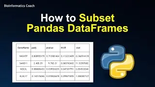 Python Tutorial for Bioinformatics- How to Subset Pandas Dataframes