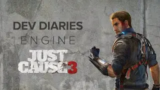 Just Cause 3 Dev Diary: ENGINE