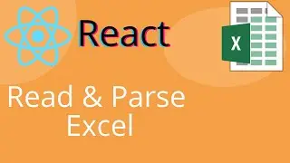 REACT -  Read & Parse Excel Sheets with SheetJS