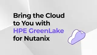 Nutanix and HPE: Run Apps and Data Anywhere