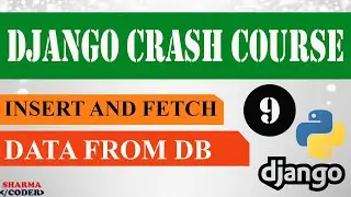 Part 9 : Django Crash Course | Insert and fetch data from database | Django framework (3.x) 2021