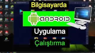 Bilgisayarda Android Uygulama Çalıştırma