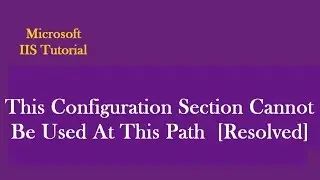 This Configuration Section Cannot Be Used At This Path. Section Is Locked At A Parent Level