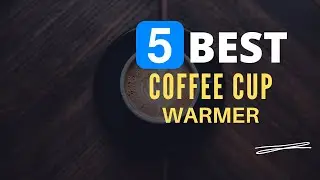 ⭕ Top 5 Best Coffee Cup Warmer 2024 [Review and Guide]