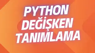 Python Değişken Tanımlama