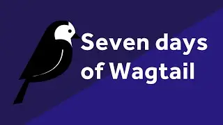 Welcome to 7 Days of Wagtail