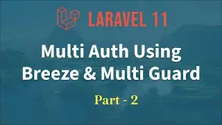 Laravel 11 - Multi Authentication with Breeze & Multi Guard [Part 2]