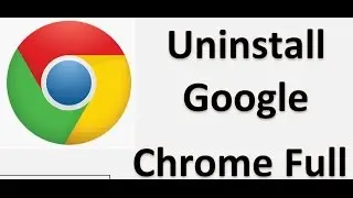 Google Chrome Setup - how to do Clean uninstall Removal of google chrome completely From PC