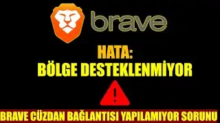 Brave Tarayıcısı Hata: Bölge desteklenmiyor Sorunu