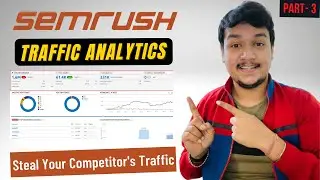 Check Your Competitors Traffic and Top Pages to Beat Them With Semrush Traffic Analytics | Part-3