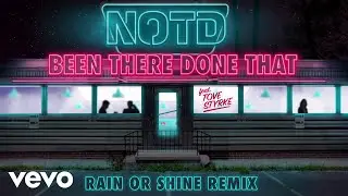 NOTD - Been There Done That (Rain Or Shine Remix) ft. Tove Styrke