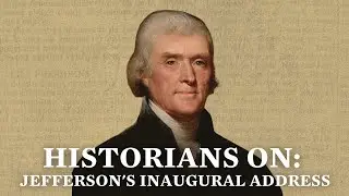 Historians On: Jeffersons Inaugural Address | Biden-Harris Inauguration 2021