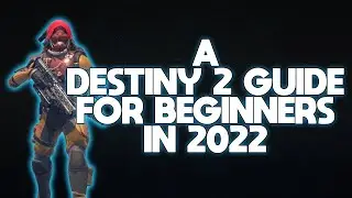 Destiny 2 - A Guide for Beginners in 2022!