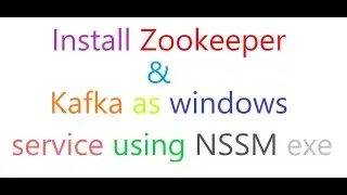 Install Zookeeper and Kafka in windows as a windows service