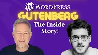 WordPress Gutenberg - The Inside Story!