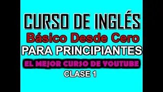 CURSO DE INGLÉS BÁSICO PARA PRINCIPIANTES CLASE 1