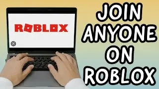 How To Join Anyone On ROBLOX (UPDATE)