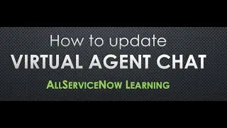 AllServiceNow Learning - How to update Virtual Agent Chat Menu Contacts