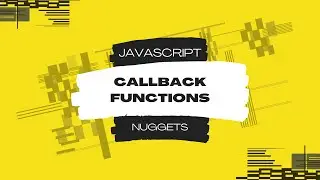 Javascript Nuggets - Callback Functions