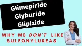 Glimepiride, Glyburide, Glipizide. Everything about Sulfonylureas!