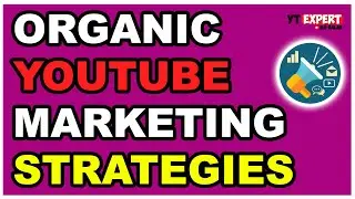 Organic YouTube Marketing Strategies To Grow Your Channel