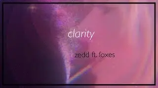 clarity || zedd ft. foxes (slowed + reverb)