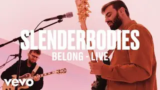 slenderbodies - belong (Live) | Vevo DSCVR