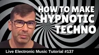 How to Make Hypnotic Techno + Logic Pro X Template | Live Electronic Music Tutorial #137