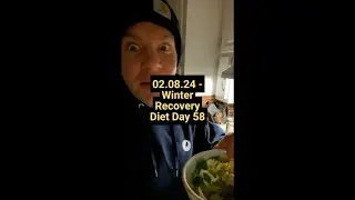 02.08.24 - Winter Recovery Diet Day 58