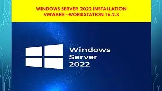 Windows Server 2022 Installation VM-ware –Workstation 16.2.3 |  server 2022