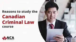 Reasons to study the Canadian Criminal Law course I NCA Exam Preparation Program I TSoM