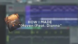 How I Made "Haven (Feat. Dianna)"