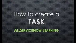 AllServiceNow Learning - How to automatically create a task based on a condition