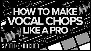 How To Make Vocal Chops Like ODESZA / Porter Robinson / Madeon (Ableton Tutorial)