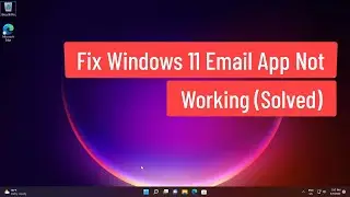 Fix Windows 11 Email App Not Working (Solved)