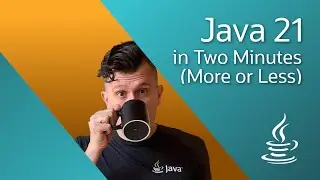 Java 21 in Two Minutes... more or less