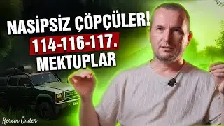 Nasipsiz çöpçüler! - 114 - 116 - 117. Mektuplar / Kerem Önder